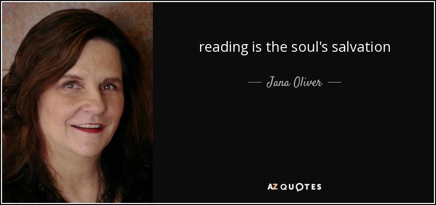 reading is the soul's salvation - Jana Oliver