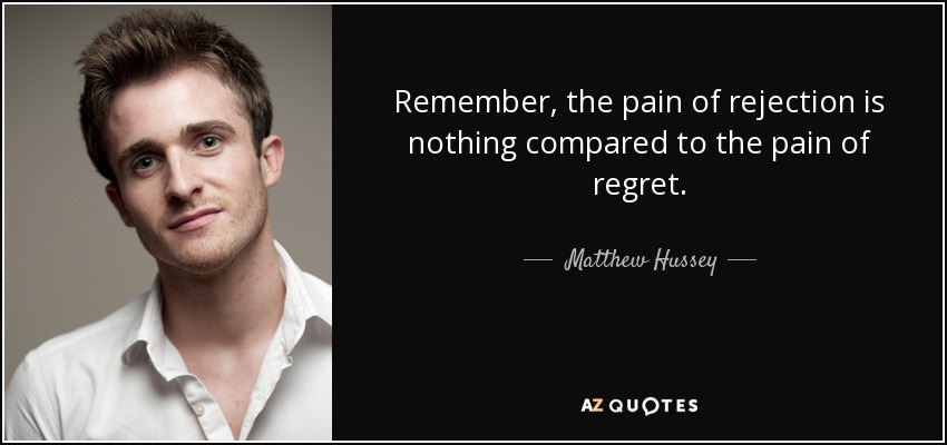 Matthew Hussey quote: Remember, the pain of rejection is nothing