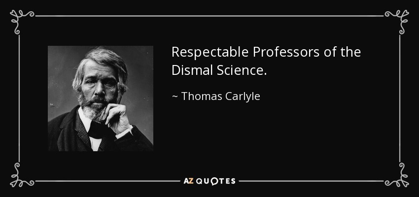 Respectable Professors of the Dismal Science. - Thomas Carlyle
