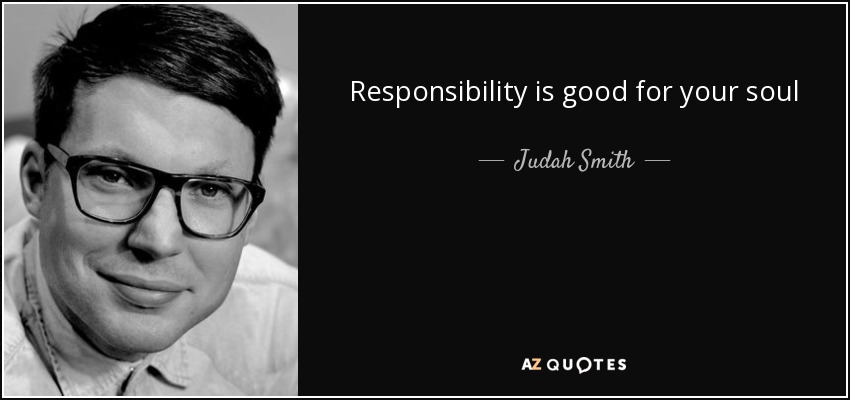 Responsibility is good for your soul - Judah Smith
