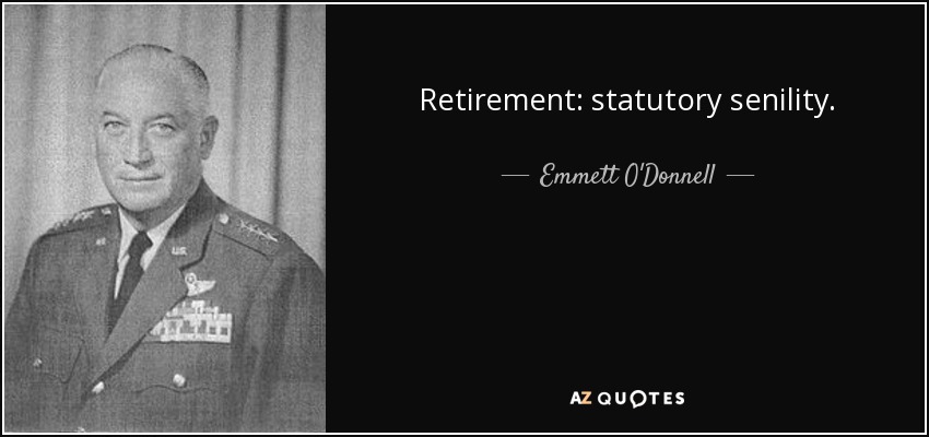 Retirement: statutory senility. - Emmett O'Donnell, Jr.