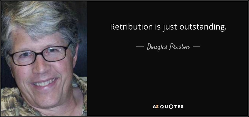 Retribution is just outstanding. - Douglas Preston