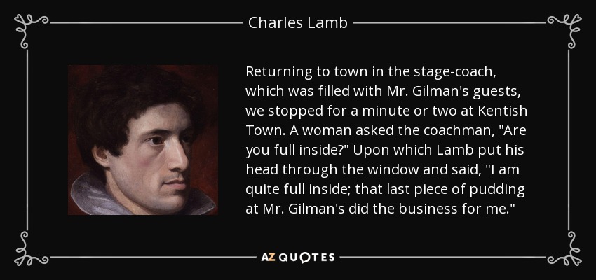 Returning to town in the stage-coach, which was filled with Mr. Gilman's guests, we stopped for a minute or two at Kentish Town. A woman asked the coachman, 