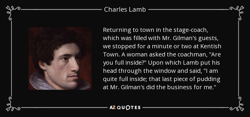 Returning to town in the stage-coach, which was filled with Mr. Gilman's guests, we stopped for a minute or two at Kentish Town. A woman asked the coachman, 