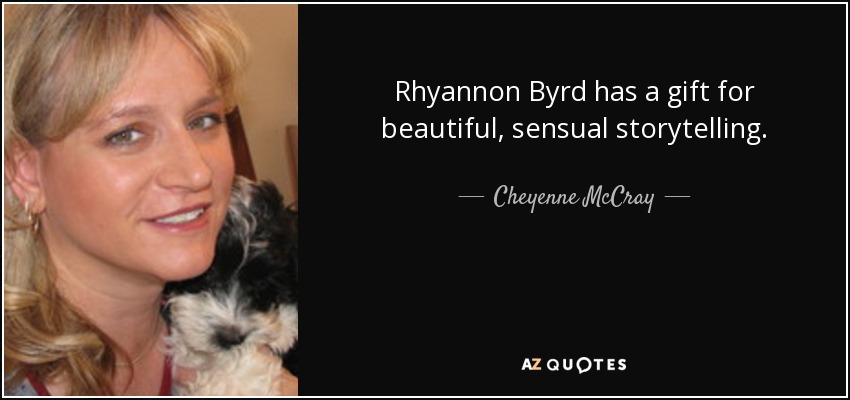 Rhyannon Byrd has a gift for beautiful, sensual storytelling. - Cheyenne McCray
