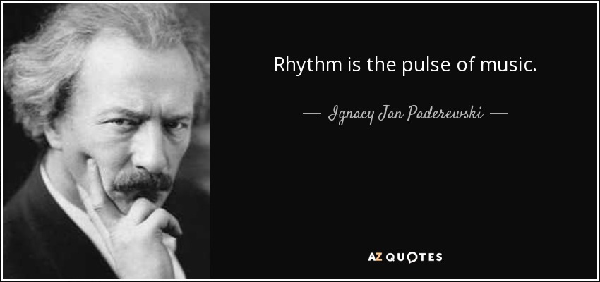 Rhythm is the pulse of music. - Ignacy Jan Paderewski