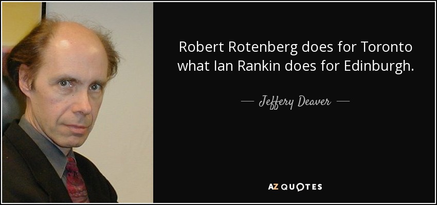 Robert Rotenberg does for Toronto what Ian Rankin does for Edinburgh. - Jeffery Deaver