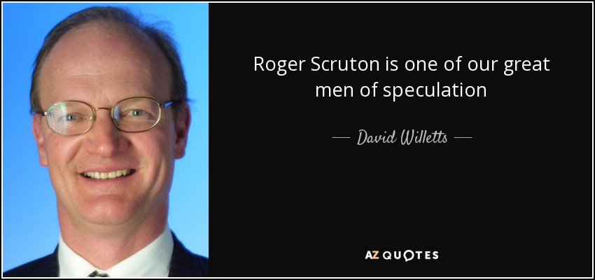Roger Scruton is one of our great men of speculation - David Willetts