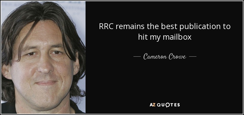 RRC remains the best publication to hit my mailbox - Cameron Crowe
