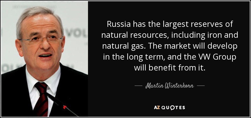 Russia has the largest reserves of natural resources, including iron and natural gas. The market will develop in the long term, and the VW Group will benefit from it. - Martin Winterkorn