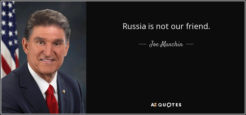 Russia is not our friend. - Joe Manchin