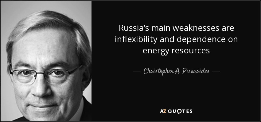 Russia's main weaknesses are inflexibility and dependence on energy resources - Christopher A. Pissarides