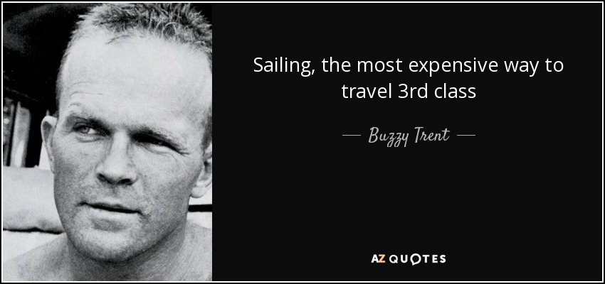 Sailing, the most expensive way to travel 3rd class - Buzzy Trent