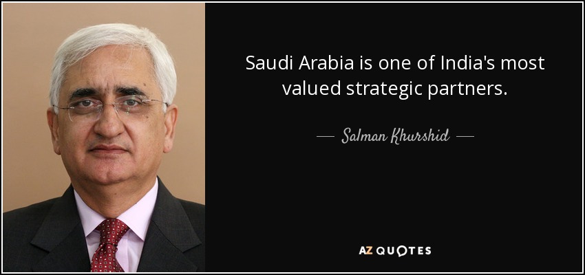 Saudi Arabia is one of India's most valued strategic partners. - Salman Khurshid