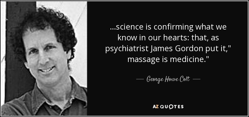 ...science is confirming what we know in our hearts: that, as psychiatrist James Gordon put it,