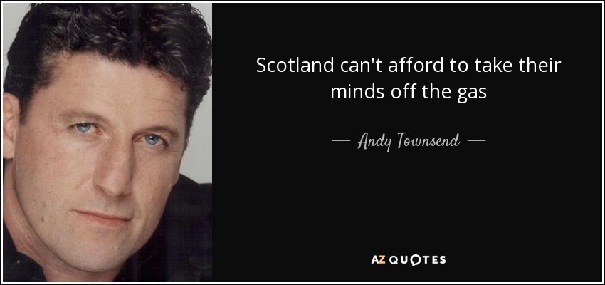 Scotland can't afford to take their minds off the gas - Andy Townsend