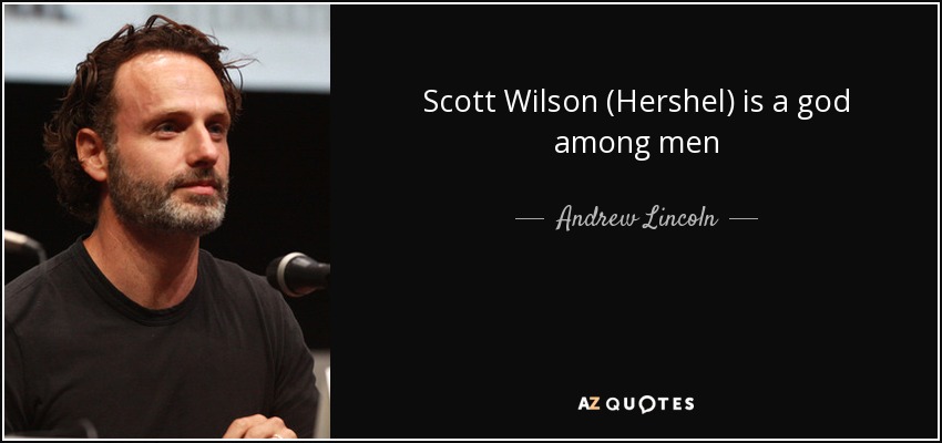 Scott Wilson (Hershel) is a god among men - Andrew Lincoln