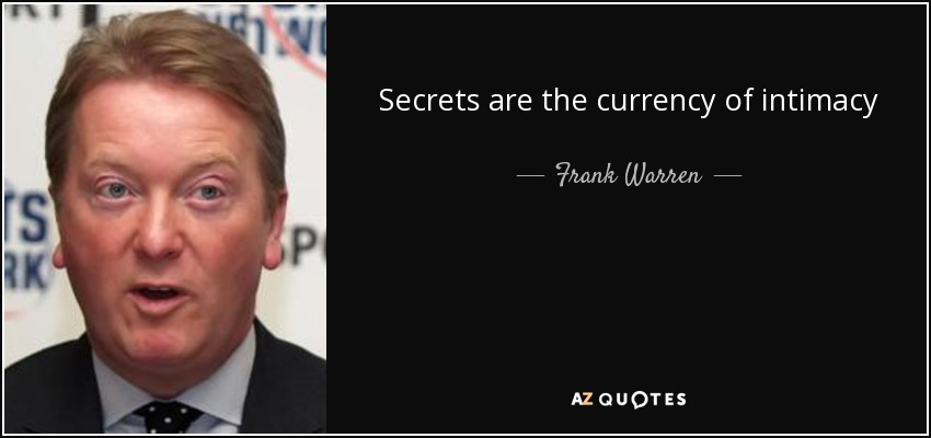 Secrets are the currency of intimacy - Frank Warren