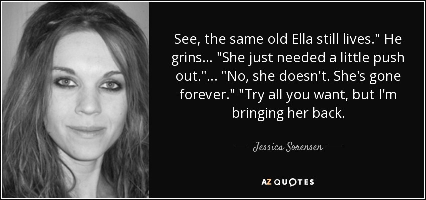 See, the same old Ella still lives.