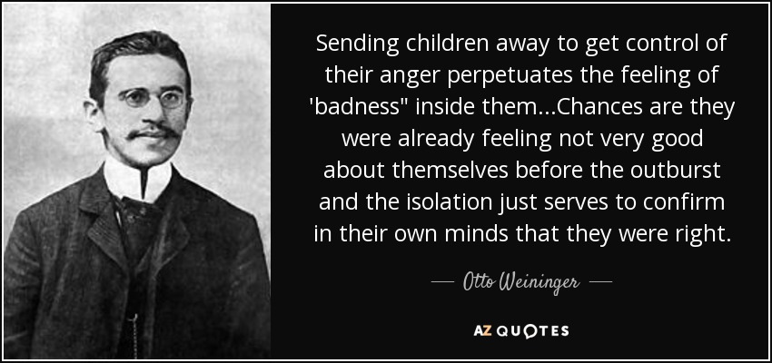 Sending children away to get control of their anger perpetuates the feeling of 'badness