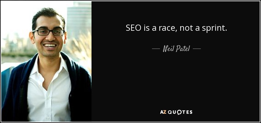 SEO is a race, not a sprint. - Neil Patel