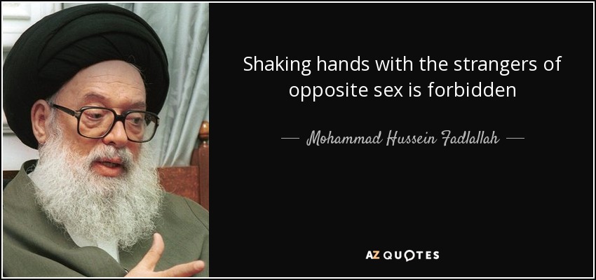 Shaking hands with the strangers of opposite sex is forbidden - Mohammad Hussein Fadlallah