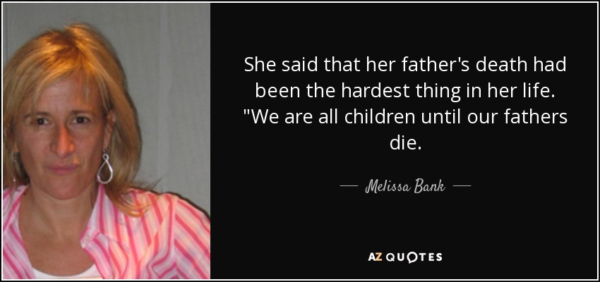 She said that her father's death had been the hardest thing in her life. 