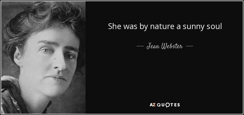 She was by nature a sunny soul - Jean Webster