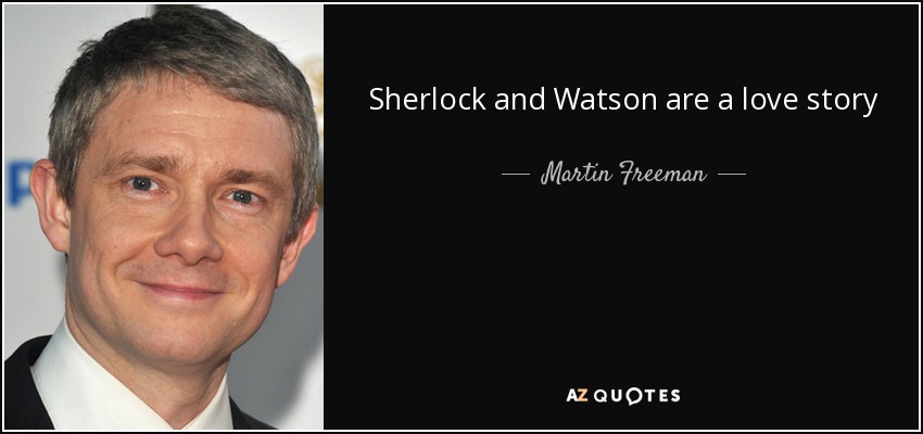 Sherlock and Watson are a love story - Martin Freeman