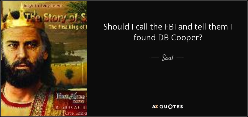 Should I call the FBI and tell them I found DB Cooper? - Saul