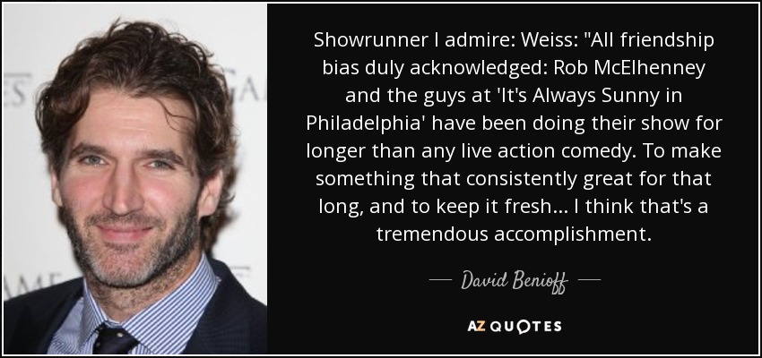 Showrunner I admire: Weiss: 