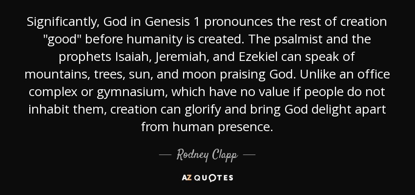 Significantly, God in Genesis 1 pronounces the rest of creation 