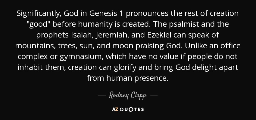 Significantly, God in Genesis 1 pronounces the rest of creation 