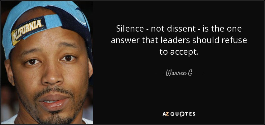 Silence - not dissent - is the one answer that leaders should refuse to accept. - Warren G