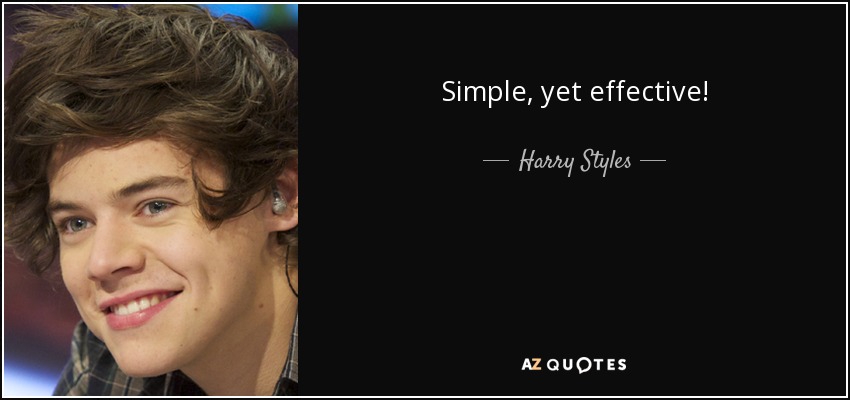 Simple, yet effective! - Harry Styles