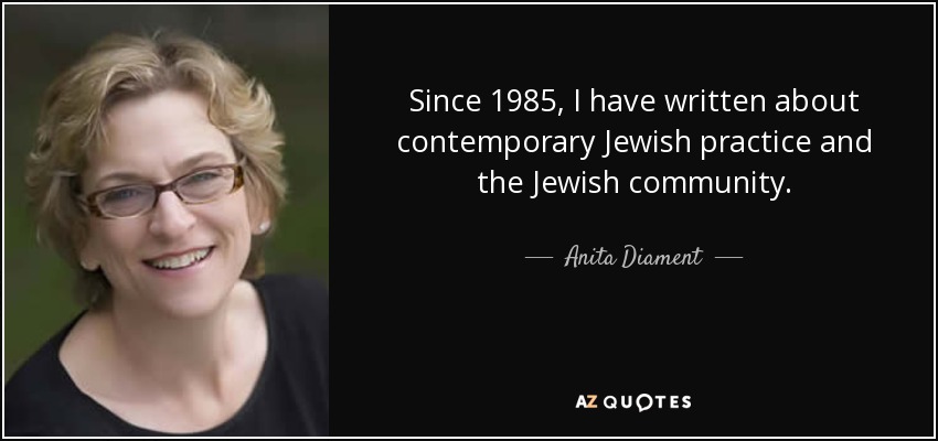 Since 1985, I have written about contemporary Jewish practice and the Jewish community. - Anita Diament