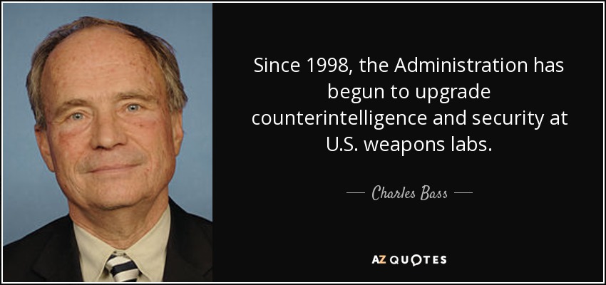 Charles Bass quote: Since 1998, the Administration has begun to upgrade ...