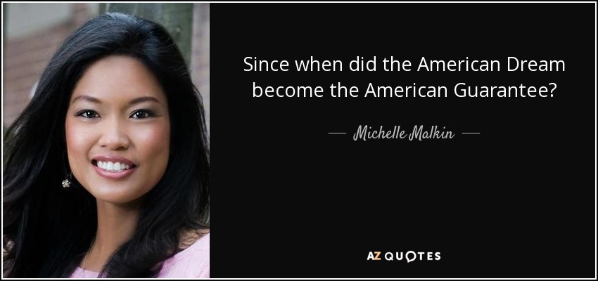 Since when did the American Dream become the American Guarantee? - Michelle Malkin