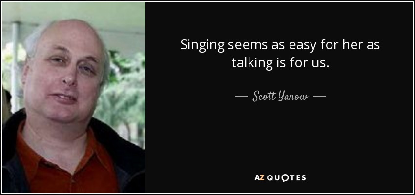 Singing seems as easy for her as talking is for us. - Scott Yanow