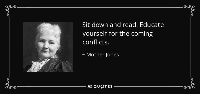 Sit down and read. Educate yourself for the coming conflicts. - Mother Jones