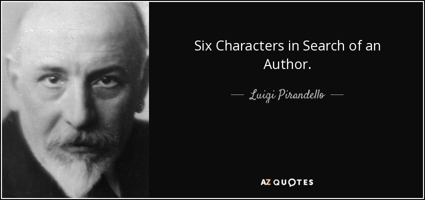 Six Characters in Search of an Author. - Luigi Pirandello