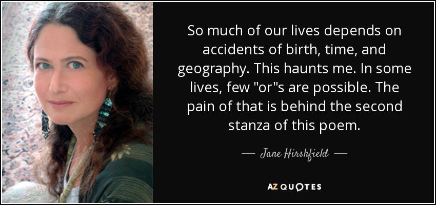 So much of our lives depends on accidents of birth, time, and geography. This haunts me. In some lives, few 