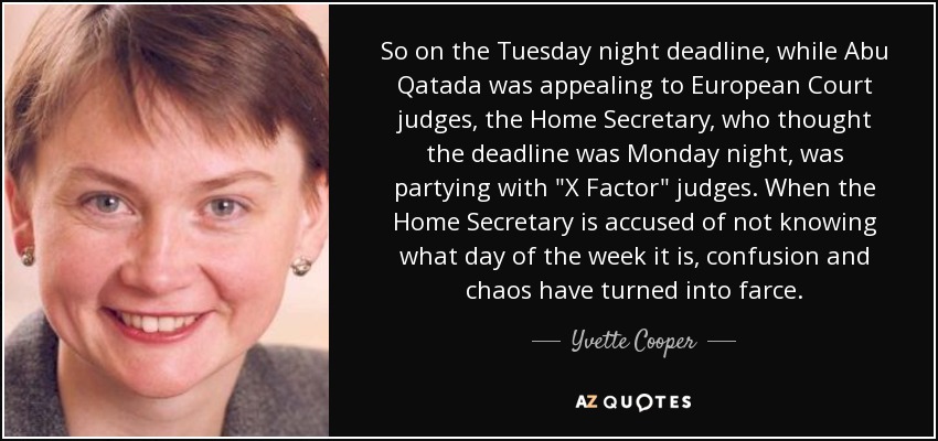 So on the Tuesday night deadline, while Abu Qatada was appealing to European Court judges, the Home Secretary, who thought the deadline was Monday night, was partying with 