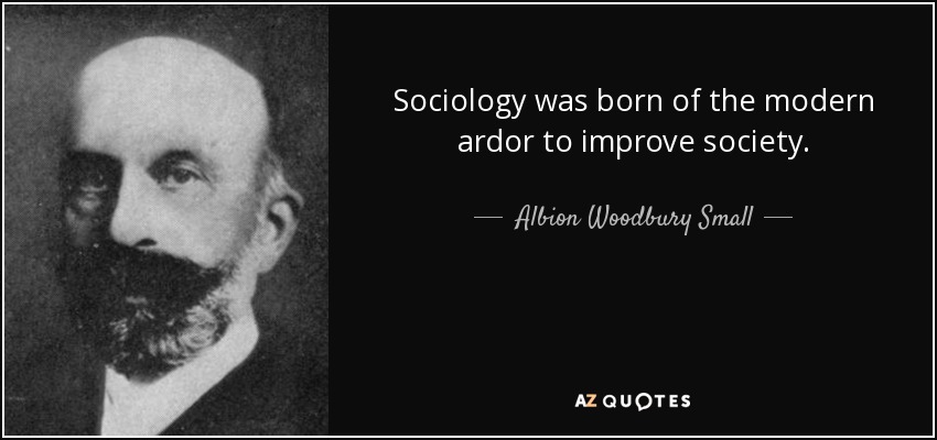QUOTES BY ALBION WOODBURY SMALL | A-Z Quotes