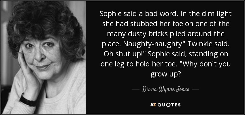 Sophie said a bad word. In the dim light she had stubbed her toe on one of the many dusty bricks piled around the place. Naughty-naughty