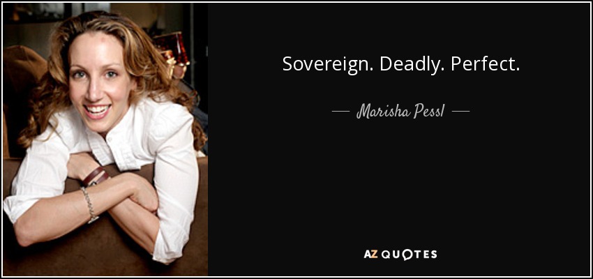 Sovereign. Deadly. Perfect. - Marisha Pessl