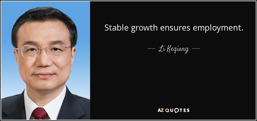 Stable growth ensures employment. - Li Keqiang
