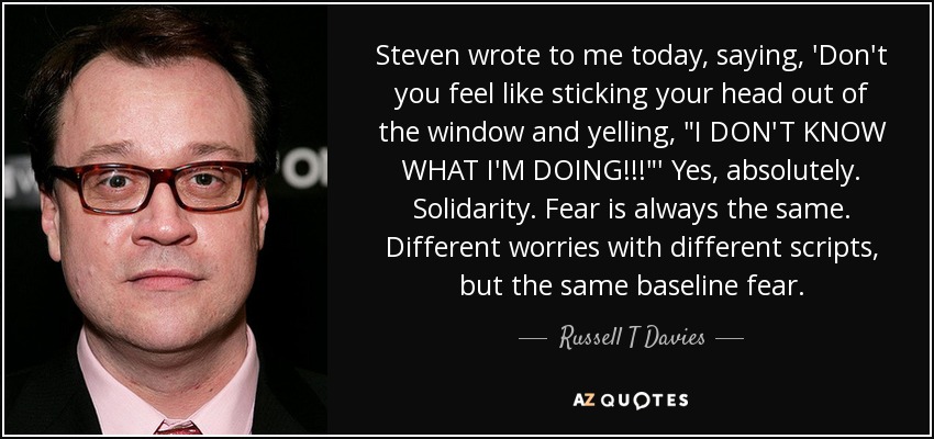 Steven wrote to me today, saying, 'Don't you feel like sticking your head out of the window and yelling, 