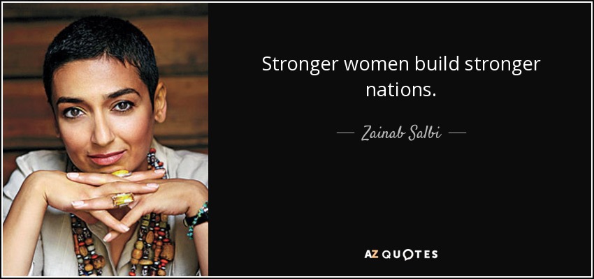 Stronger women build stronger nations. - Zainab Salbi