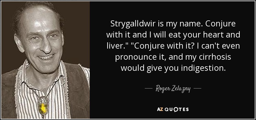 Strygalldwir is my name. Conjure with it and I will eat your heart and liver.